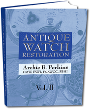 Antique Watch Restoration, Vol II by Archie Perkins
