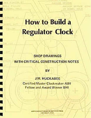 How to Build a Regulator Clock by J.M. Huckabee