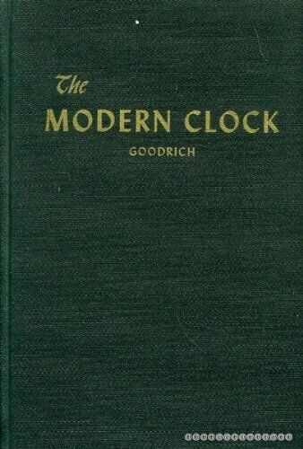 The Modern Clock, a Study of Time Keeping Mechanism, Its Construction, Regulation and Repair (Used)